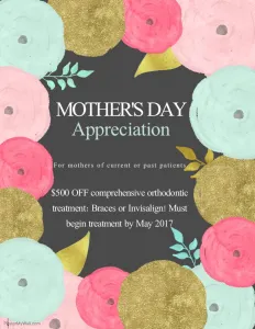 Office contest photo: Mother's Day Appreciation offer of 0 off braces or Invisalign